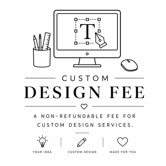 Custom Design Fee